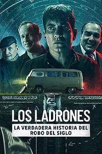 Главный постер фильма «Los Ladrones: La verdadera historia del robo del siglo (2022)»