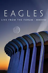 Постер к фильму «Eagles. Live from the Forum MMXVIII (2020)»