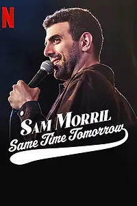 Постер к фильму «Sam Morril: Same Time Tomorrow (2022)»