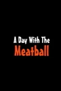Главный постер фильма «A Day with the Meatball (2002)»