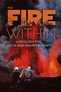 Постер к фильму «The Fire Within: A Requiem for Katia and Maurice Krafft (2022)»