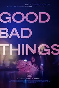 Главный постер фильма «Good Bad Things (2024)»