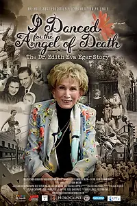 Постер к фильму «I Danced for the Angel of Death - The Dr. Edith Eva Eger Story (2021)»