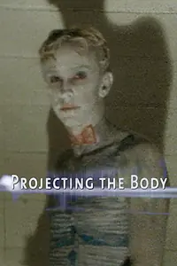 Постер к фильму «Projecting the Body (2008)»