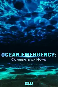Постер к фильму «Ocean Emergency: Currents of Hope (2022)»
