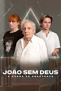 Постер к сериалу «João Sem Deus: A Queda de Abadiânia (2023)»