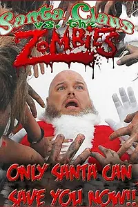 Постер к фильму «Santa Claus Versus the Zombies (2010)»