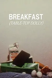 Постер к фильму «Breakfast (Table Top Dolly) (1976)»