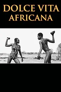 Постер к фильму «Dolce vita africana (2008)»