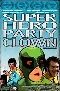 Постер к фильму «Super Hero Party Clown (2010)»