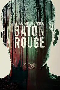 Главный постер фильма «Serial Killer Capital: Baton Rouge (2022)»