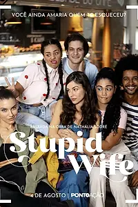 Постер к сериалу «Stupid Wife (a série) (2022)»