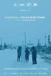 Главный постер фильма «Churchill, Polar Bear Town (2021)»