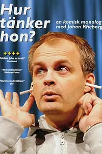 Постер к фильму «Johan Rheborg: Hur tänker hon? (2007)»