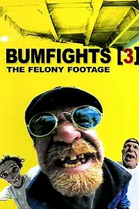 Главный постер фильма «Bumfights 3: The Felony Footage (2004)»