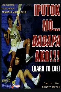 Главный постер фильма «Iputok Mo... Dadapa Ako!!! (Hard to Die) (1990)»
