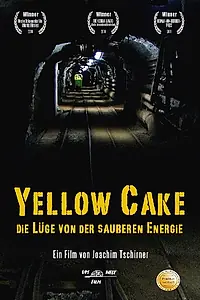 Главный постер фильма «Yellow Cake: Die Lüge von der sauberen Energie (2010)»