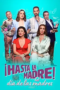 Постер к фильму «¡Hasta la madre! Del día de las madres (2023)»