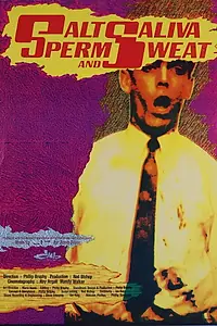 Постер к фильму «Salt, Saliva, Sperm and Sweat (1988)»