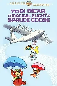Главный постер мультфильма «Yogi Bear and the Magical Flight of the Spruce Goose (1987)»