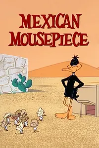Постер к мультфильму «Mexican Mousepiece (1966)»