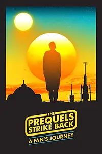 Главный постер фильма «The Prequels Strike Back: A Fan's Journey (2016)»