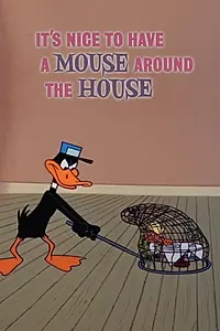 Главный постер мультфильма «It's Nice to Have a Mouse Around the House (1965)»