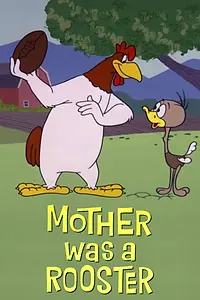 Главный постер мультфильма «Mother Was a Rooster (1962)»