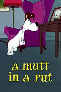Главный постер мультфильма «A Mutt in a Rut (1959)»