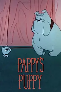 Главный постер мультфильма «Pappy's Puppy (1955)»