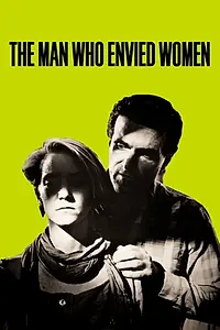 Главный постер фильма «The Man Who Envied Women (1985)»