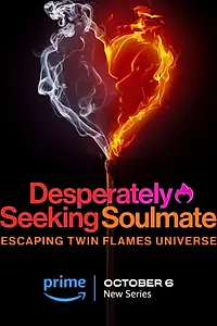 Постер к сериалу «Desperately Seeking Soulmate: Escaping Twin Flames Universe (2023)»