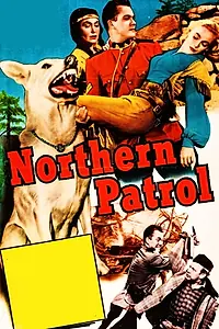 Главный постер фильма «Northern Patrol (1953)»