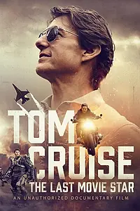Постер к фильму «Tom Cruise: The Last Movie Star (2023)»