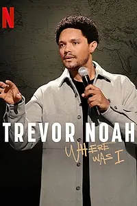 Главный постер фильма «Trevor Noah: Where Was I (2023)»