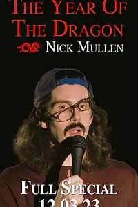 Главный постер фильма «Nick Mullen: The Year of the Dragon (2023)»