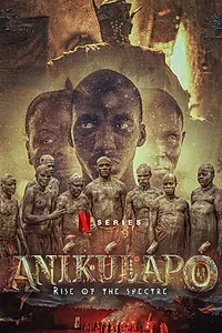Постер к сериалу «Anikulapo: Rise of the Spectre (2024)»