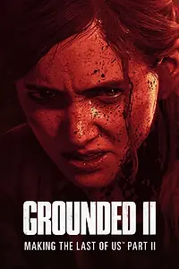 Постер к фильму «Grounded II: Making the Last of Us Part II (2024)»