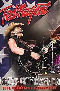 Главный постер фильма «Ted Nugent: Motor City Mayhem - The 6,000th Concert (2008)»