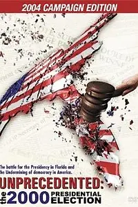 Постер к фильму «Unprecedented: The 2000 Presidential Election (2002)»
