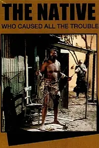 Главный постер фильма «The Native Who Caused All the Trouble (1989)»