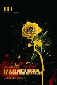 Главный постер фильма «Em Uma Noite Escura, As Rosas São Amarelas (2010)»