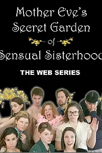 Постер к фильму «Mother Eve's Secret Garden of Sensual Sisterhood (2010)»