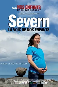 Главный постер фильма «Severn, la voix de nos enfants (2010)»
