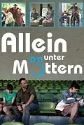 Постер к фильму «Allein unter Müttern (2011)»