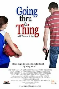 Постер к фильму «Going Thru a Thing (2011)»