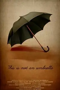 Главный постер фильма «This Is Not an Umbrella (2011)»