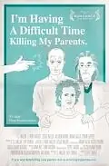 Постер к фильму «I'm Having a Difficult Time Killing My Parents (2011)»