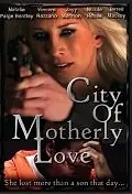 Главный постер фильма «City of Motherly Love (2010)»