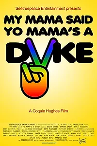 Постер к фильму «My Mama Said Yo Mama's a Dyke (2010)»